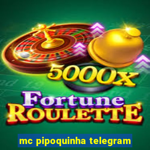 mc pipoquinha telegram